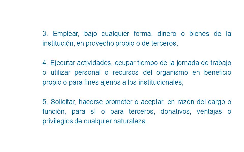 3. Emplear, bajo cualquier forma, dinero o bienes de la institución, en provecho propio o de terceros;