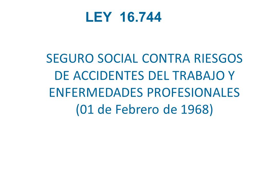 LEY SEGURO SOCIAL CONTRA RIESGOS DE ACCIDENTES DEL TRABAJO Y ENFERMEDADES PROFESIONALES (01 de Febrero de 1968)