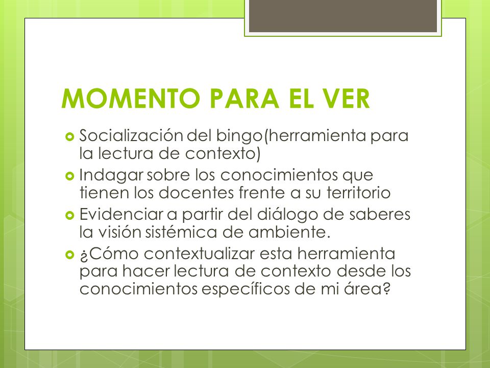 MOMENTO PARA EL VER Socialización del bingo(herramienta para la lectura de contexto)