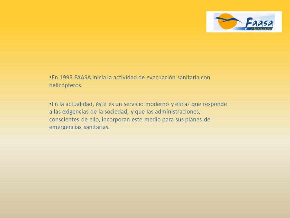 En 1993 FAASA inicia la actividad de evacuación sanitaria con helicópteros.