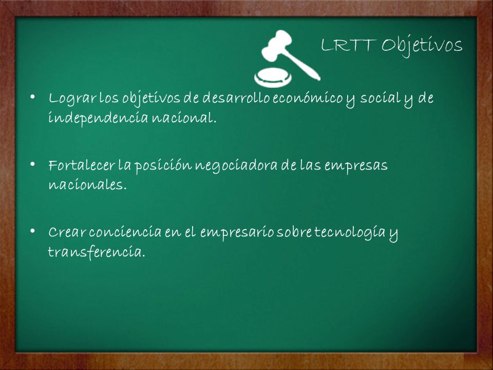 LRTT Objetivos Lograr los objetivos de desarrollo económico y social y de independencia nacional.