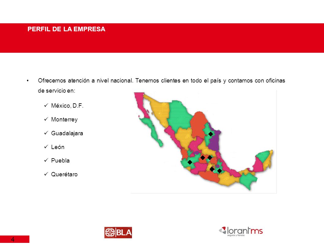 PERFIL DE LA EMPRESA Ofrecemos atención a nivel nacional. Tenemos clientes en todo el país y contamos con oficinas de servicio en: