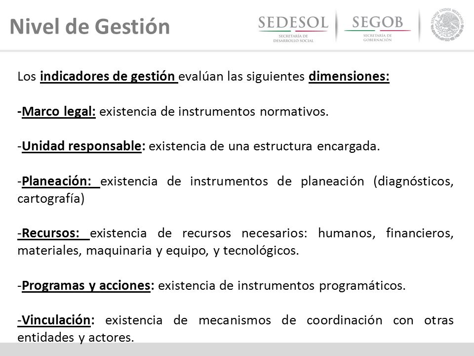 Nivel de Gestión Los indicadores de gestión evalúan las siguientes dimensiones: -Marco legal: existencia de instrumentos normativos.