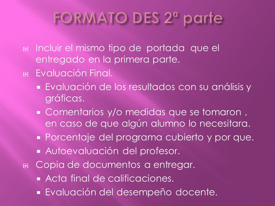 FORMATO DES 2ª parte Incluir el mismo tipo de portada que el entregado en la primera parte. Evaluación Final.