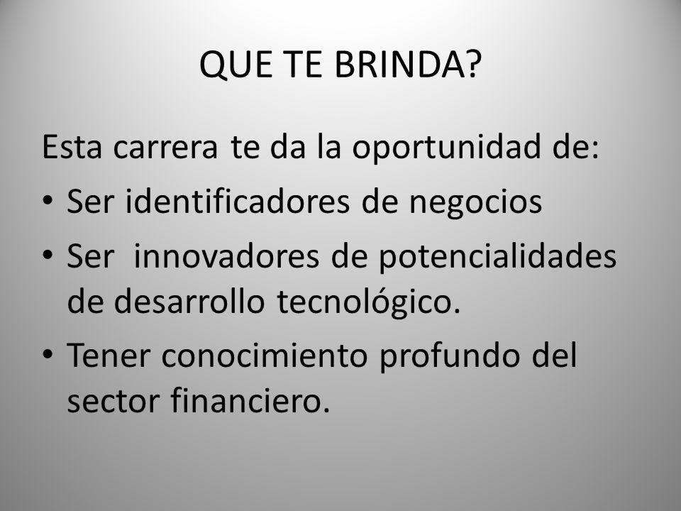 QUE TE BRINDA Esta carrera te da la oportunidad de: