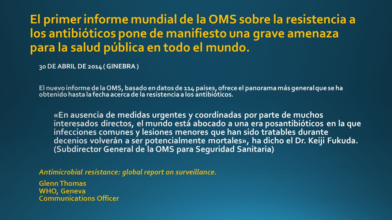 El primer informe mundial de la OMS sobre la resistencia a los antibióticos pone de manifiesto una grave amenaza para la salud pública en todo el mundo.