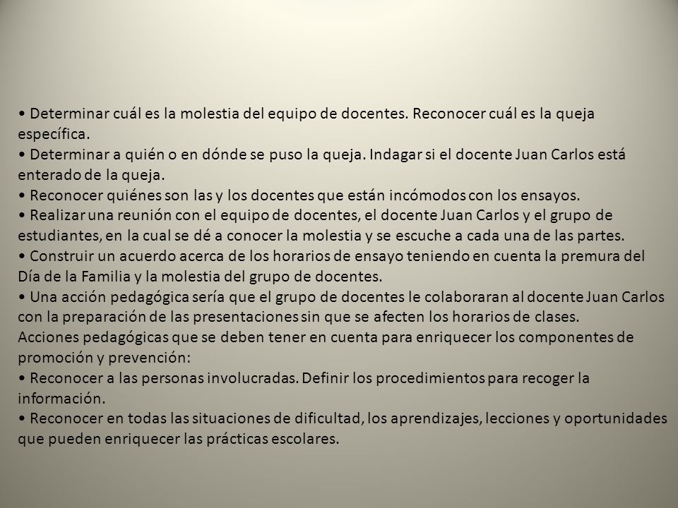 • Determinar cuál es la molestia del equipo de docentes