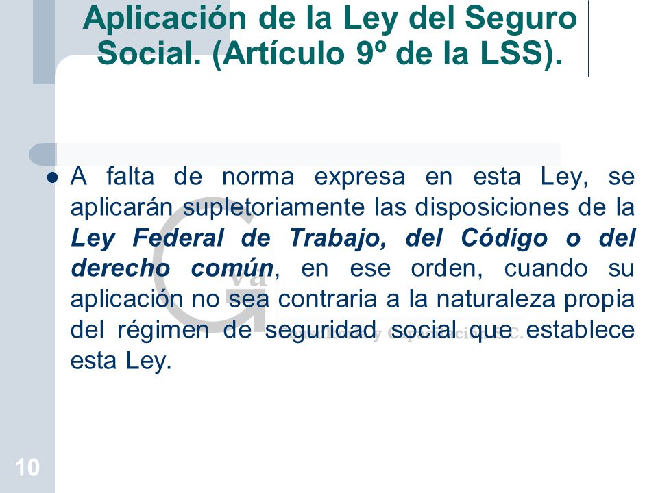 Aplicación de la Ley del Seguro Social. (Artículo 9º de la LSS).