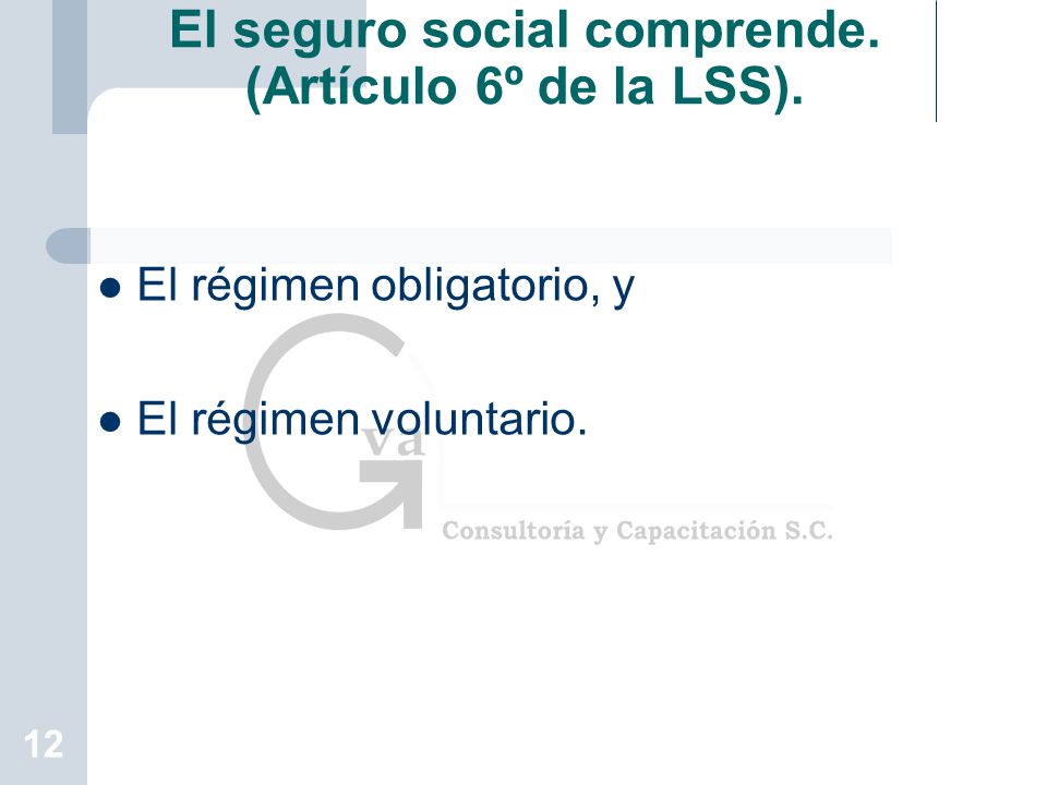 El seguro social comprende. (Artículo 6º de la LSS).