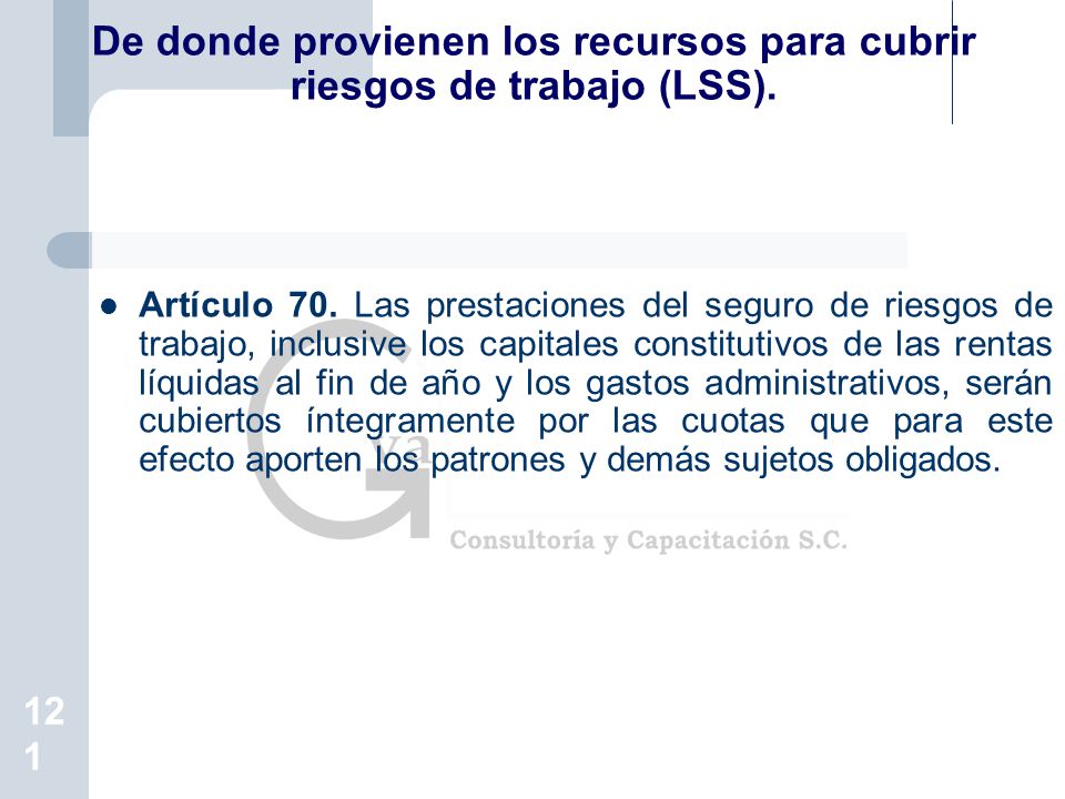 De donde provienen los recursos para cubrir riesgos de trabajo (LSS).
