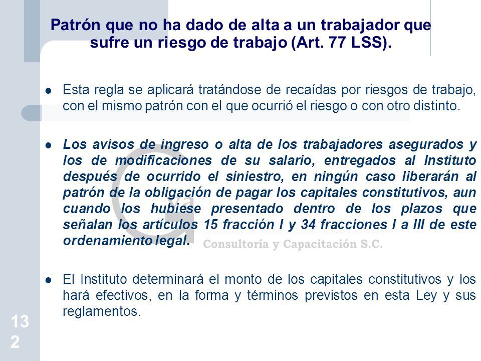 Patrón que no ha dado de alta a un trabajador que sufre un riesgo de trabajo (Art. 77 LSS).