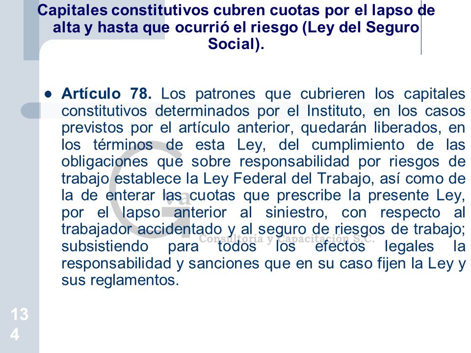 Capitales constitutivos cubren cuotas por el lapso de alta y hasta que ocurrió el riesgo (Ley del Seguro Social).