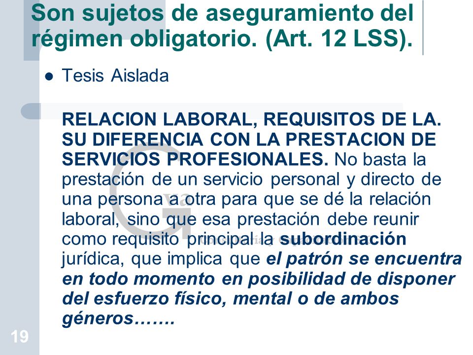 Son sujetos de aseguramiento del régimen obligatorio. (Art. 12 LSS).
