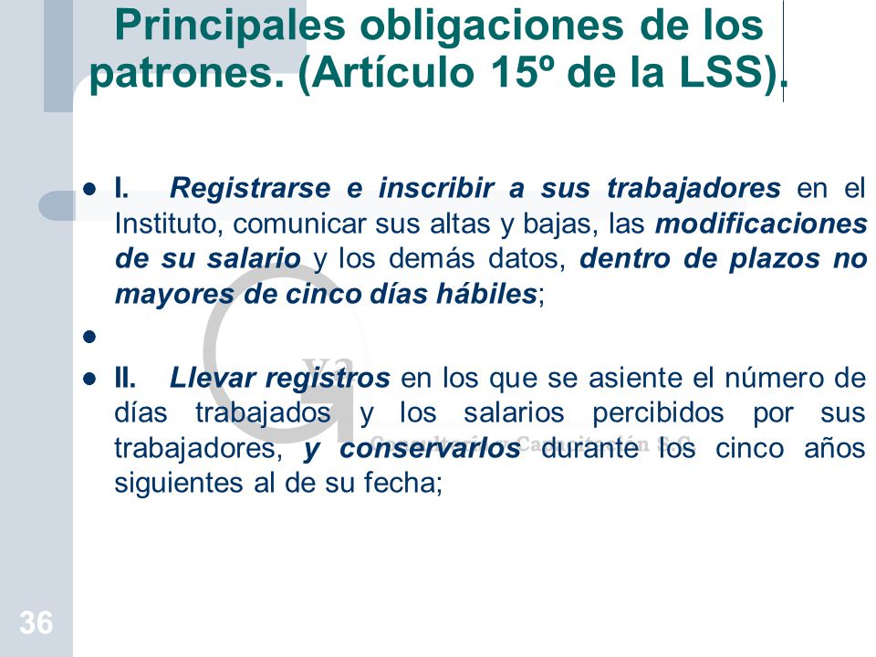 Principales obligaciones de los patrones. (Artículo 15º de la LSS).