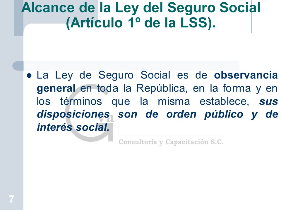 Alcance de la Ley del Seguro Social (Artículo 1º de la LSS).