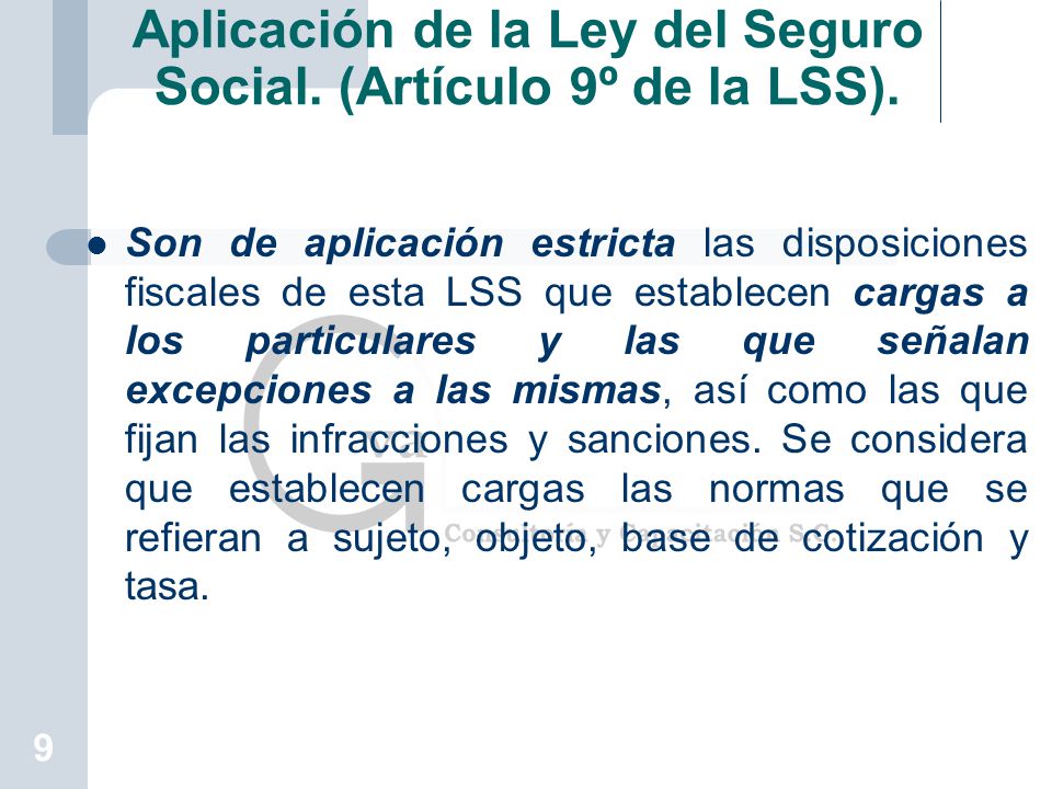 Aplicación de la Ley del Seguro Social. (Artículo 9º de la LSS).