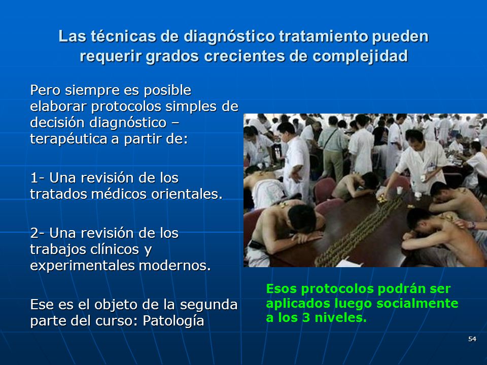 Las técnicas de diagnóstico tratamiento pueden requerir grados crecientes de complejidad