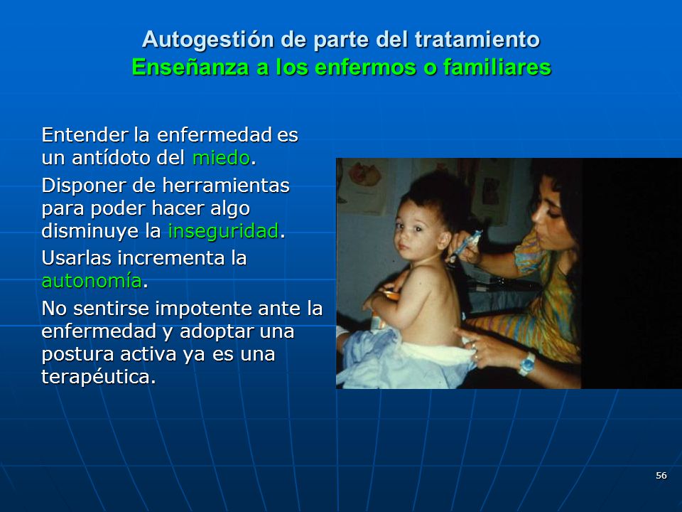 Autogestión de parte del tratamiento Enseñanza a los enfermos o familiares