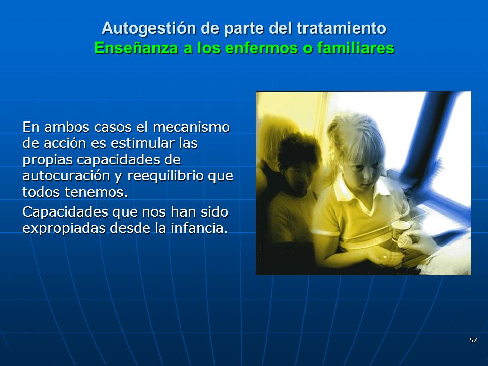 Autogestión de parte del tratamiento Enseñanza a los enfermos o familiares