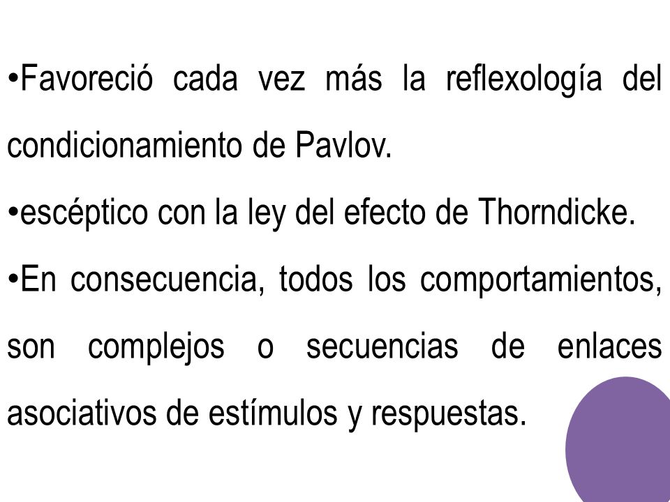 Favoreció cada vez más la reflexología del condicionamiento de Pavlov.