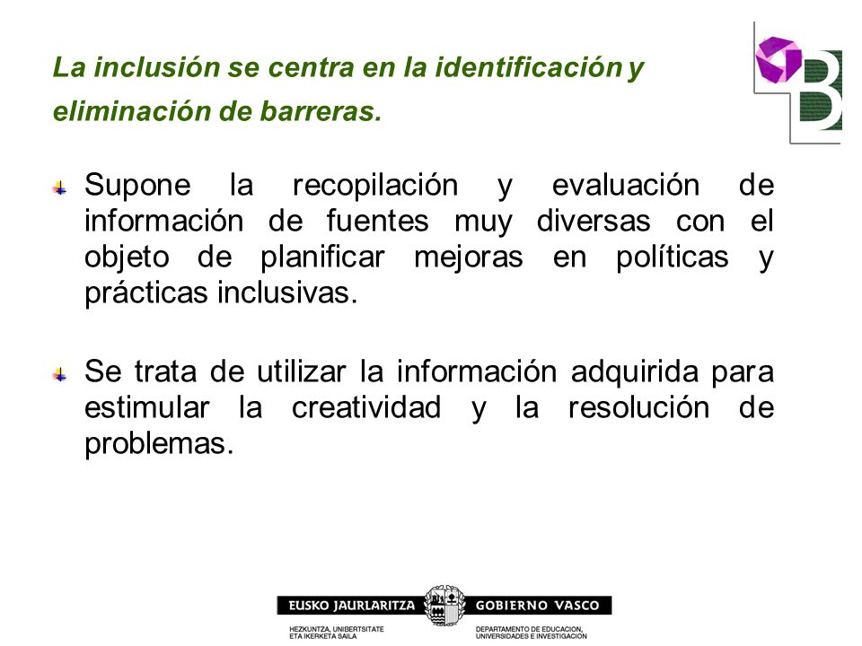 La inclusión se centra en la identificación y eliminación de barreras.
