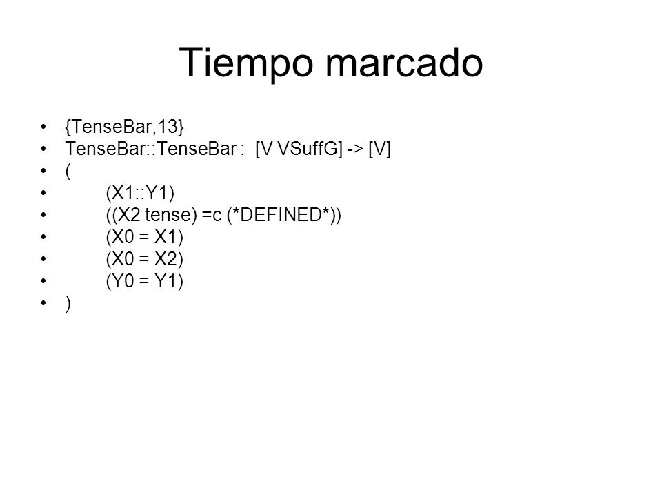 Tiempo marcado {TenseBar,13} TenseBar::TenseBar : [V VSuffG] -> [V]