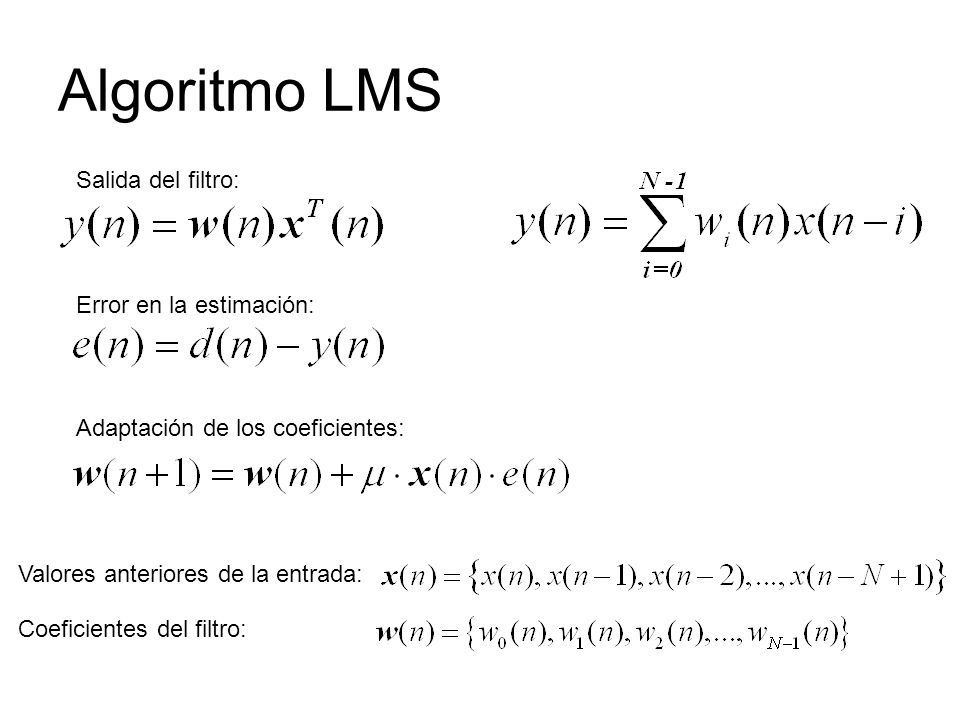 Algoritmo LMS Salida del filtro: Error en la estimación: