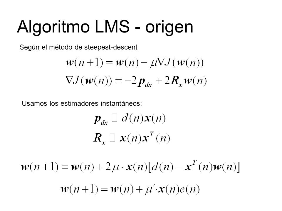 Algoritmo LMS - origen Según el método de steepest-descent