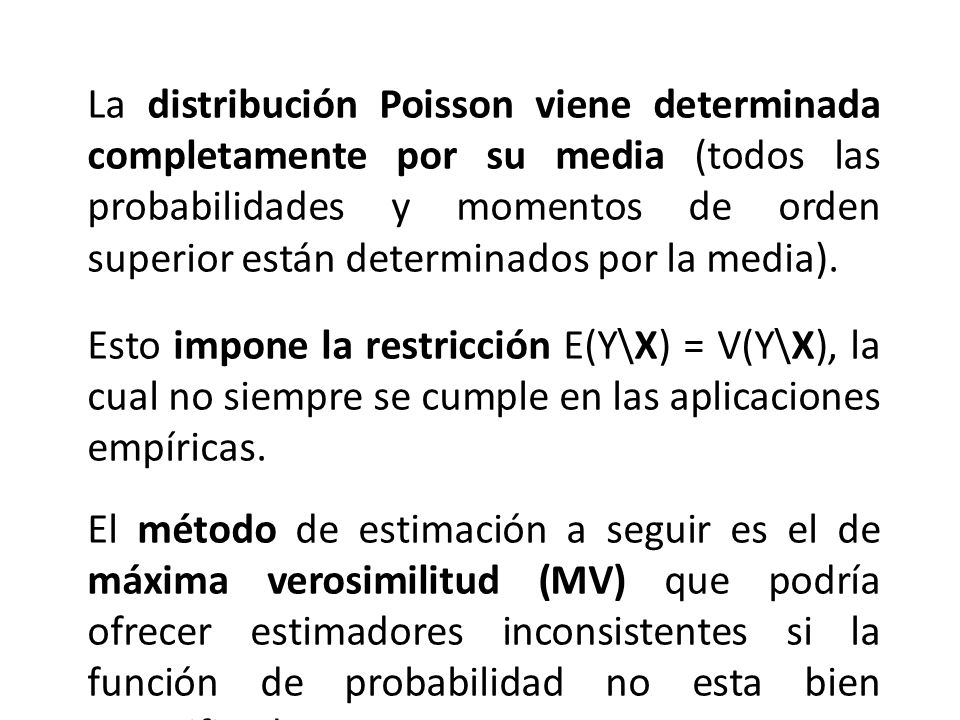 La distribución Poisson viene determinada completamente por su media (todos las probabilidades y momentos de orden superior están determinados por la media).