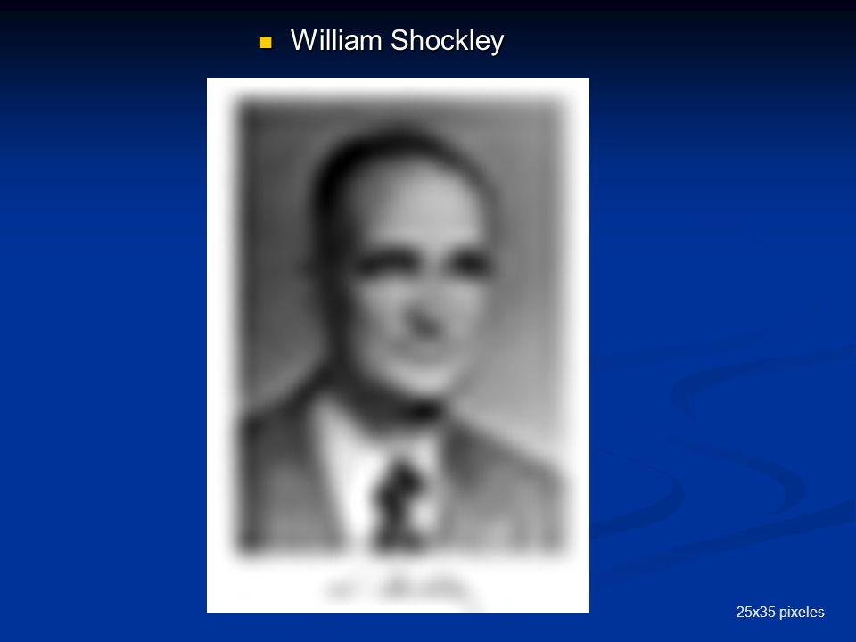 William Shockley Jefe del equipo de ingenieros que fabricaron el primer transistor. También formuló la teoría del mismo.