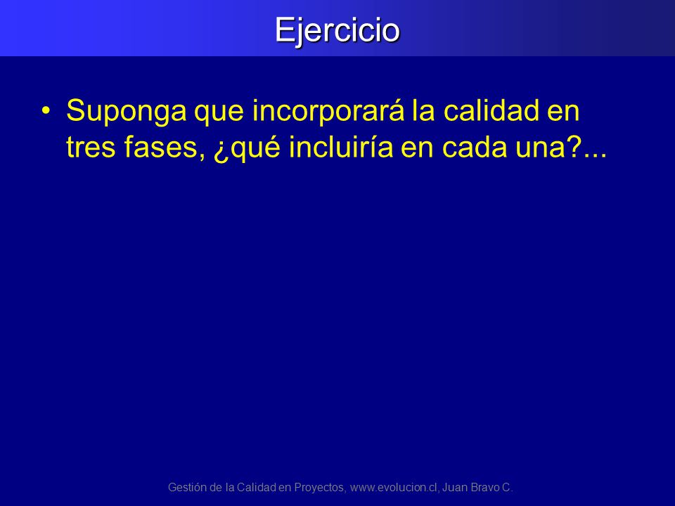 Gestión de la Calidad en Proyectos,   Juan Bravo C.