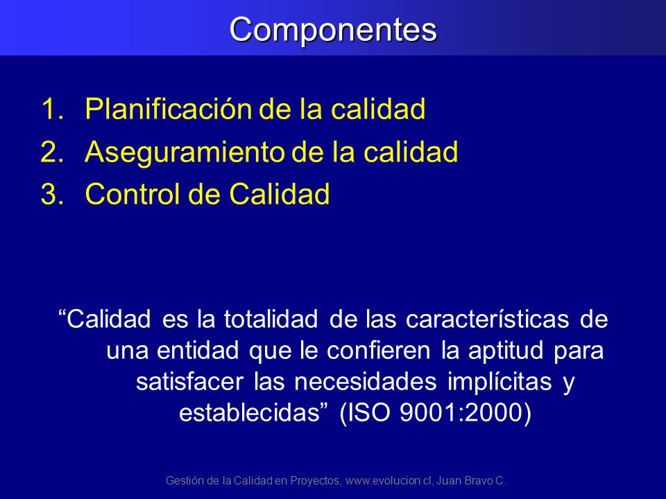 Gestión de la Calidad en Proyectos,   Juan Bravo C.