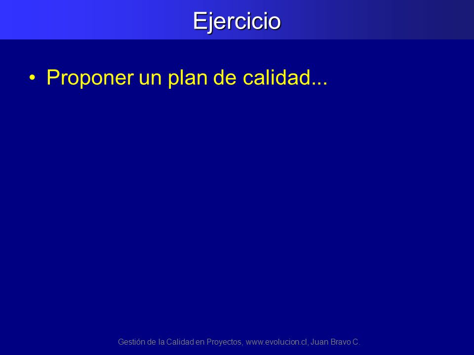 Gestión de la Calidad en Proyectos,   Juan Bravo C.