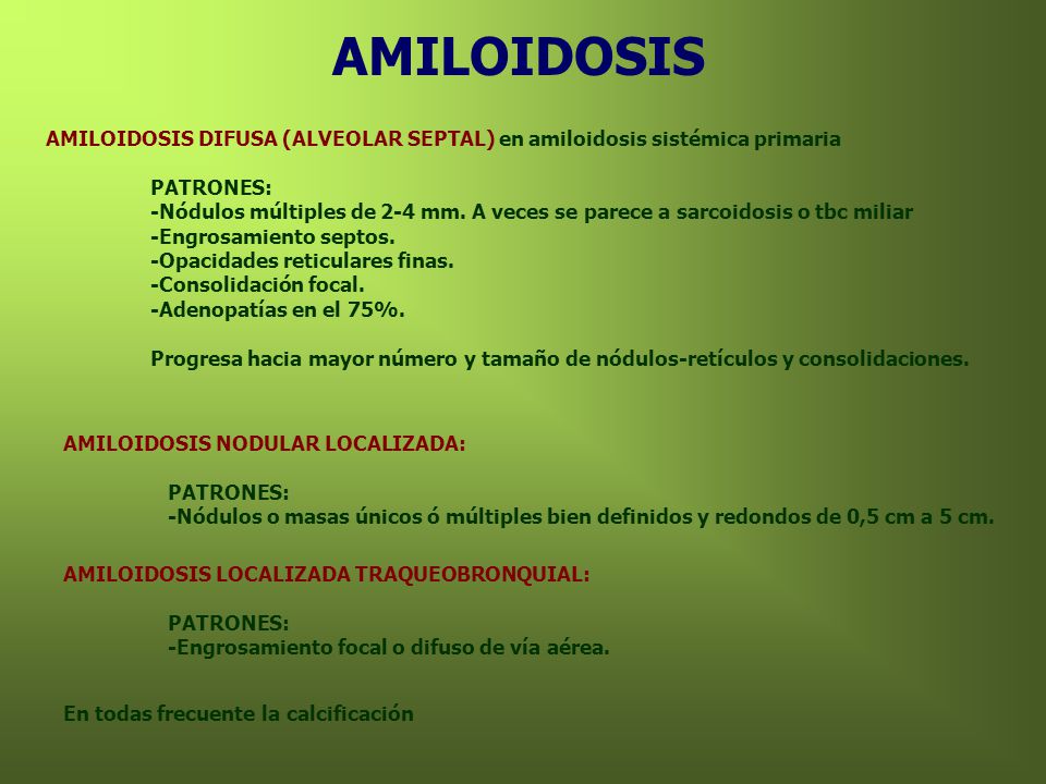 AMILOIDOSIS AMILOIDOSIS DIFUSA (ALVEOLAR SEPTAL) en amiloidosis sistémica primaria. PATRONES: