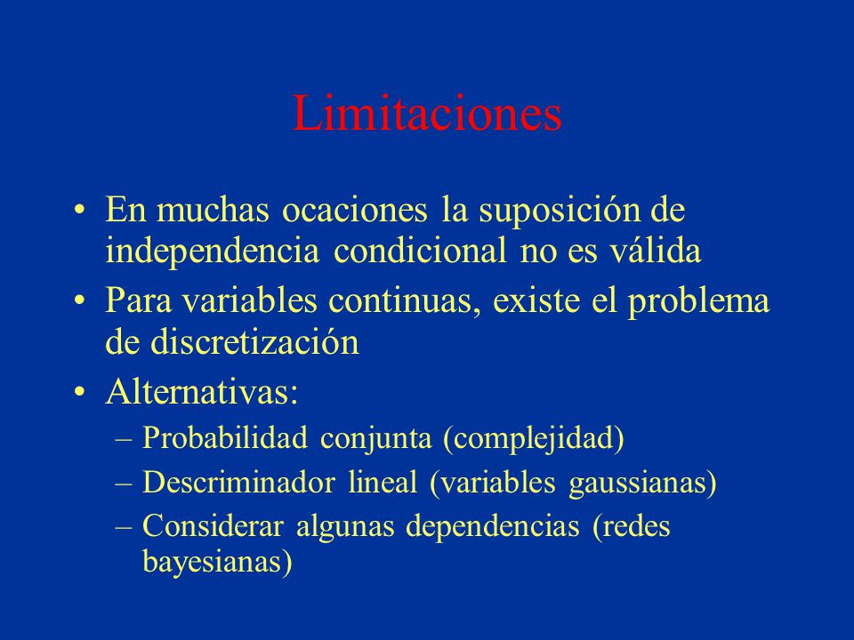 Limitaciones En muchas ocaciones la suposición de independencia condicional no es válida.