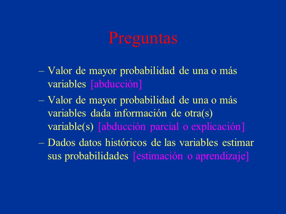 Preguntas Valor de mayor probabilidad de una o más variables [abducción]