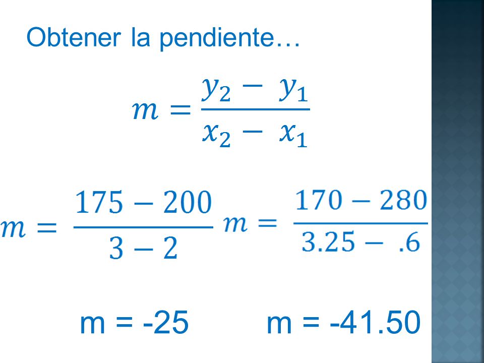 Obtener la pendiente… m = -25 m =