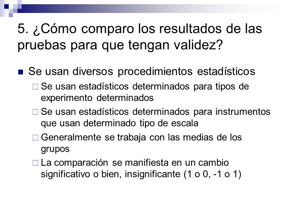 5. ¿Cómo comparo los resultados de las pruebas para que tengan validez