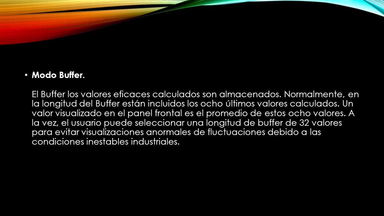 Modo Buffer. El Buffer los valores eficaces calculados son almacenados