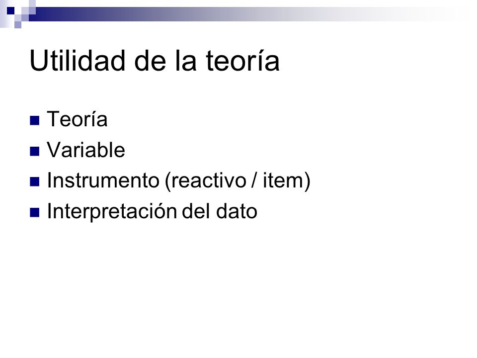 Utilidad de la teoría Teoría Variable Instrumento (reactivo / item)