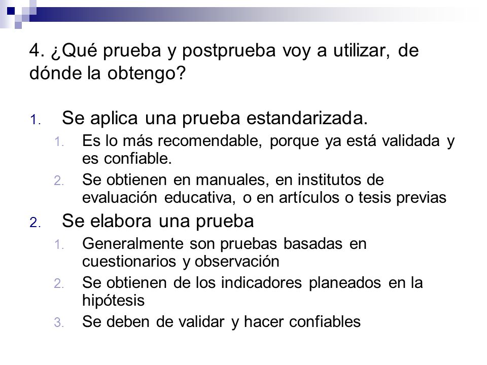 4. ¿Qué prueba y postprueba voy a utilizar, de dónde la obtengo