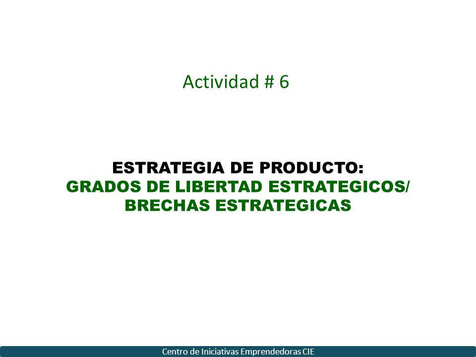 Actividad # 6 ESTRATEGIA DE PRODUCTO: GRADOS DE LIBERTAD ESTRATEGICOS/