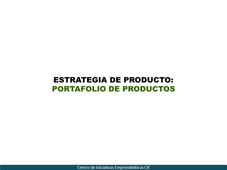 ESTRATEGIA DE PRODUCTO: PORTAFOLIO DE PRODUCTOS