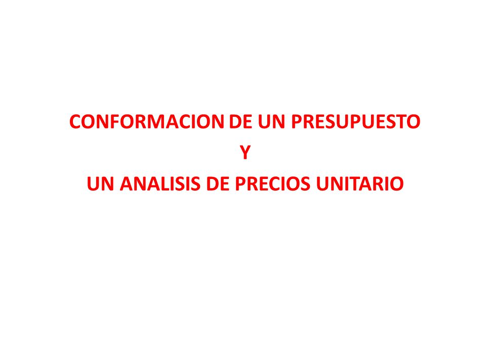 CONFORMACION DE UN PRESUPUESTO Y UN ANALISIS DE PRECIOS UNITARIO