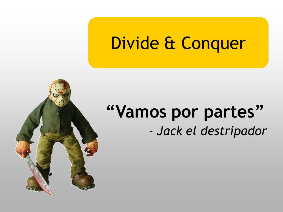 Divide & Conquer Vamos por partes - Jack el destripador