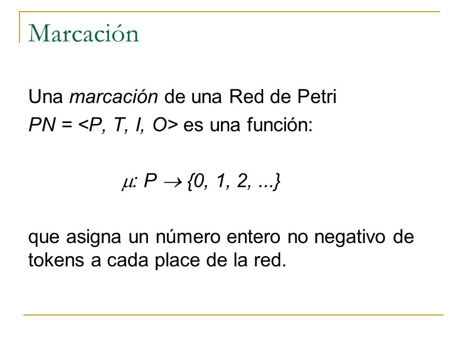 Marcación Una marcación de una Red de Petri