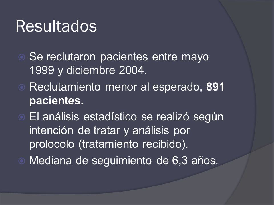 Resultados Se reclutaron pacientes entre mayo 1999 y diciembre 2004.