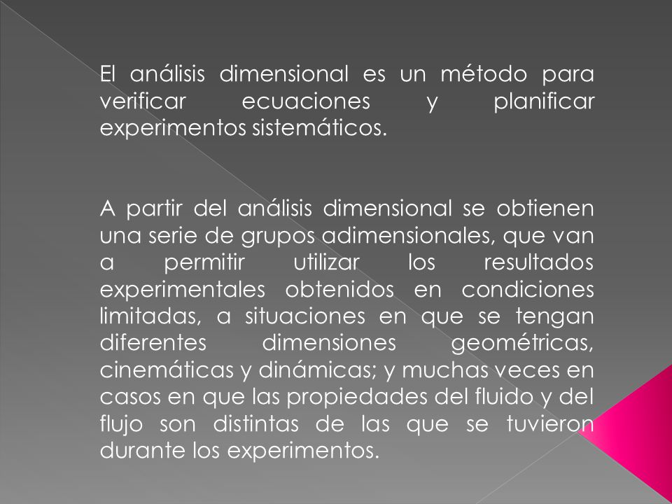 El análisis dimensional es un método para verificar ecuaciones y planificar experimentos sistemáticos.