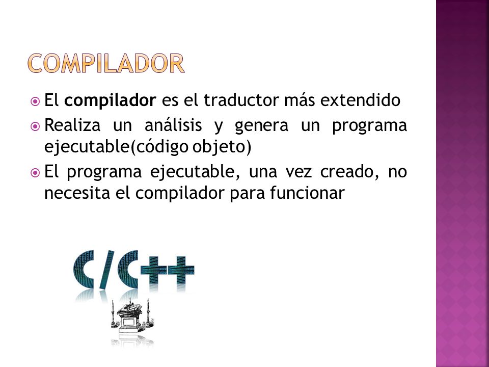 COMPILADOR El compilador es el traductor más extendido
