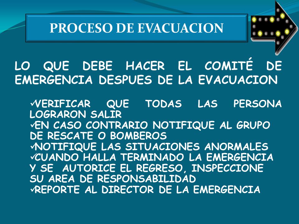 PROCESO DE EVACUACION LO QUE DEBE HACER EL COMITÉ DE EMERGENCIA DESPUES DE LA EVACUACION. VERIFICAR QUE TODAS LAS PERSONA LOGRARON SALIR.